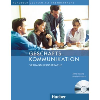 Geschaftskommunikation Verhandlungssprache Kursbuch mit Audio-CD - Anne Buscha, Gisela Linthout