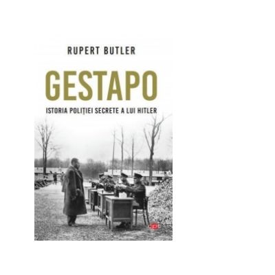 Gestapo. Istoria politiei secrete a lui Hitler - Rupert Butler