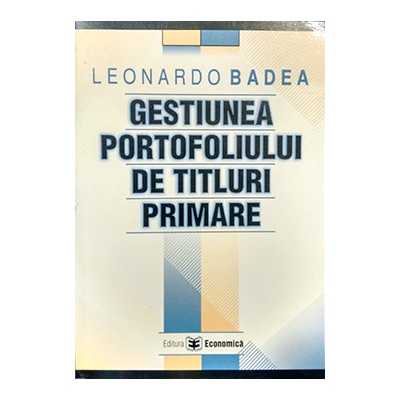 Gestiunea portofoliului de titluri primare - Leonardo Badea