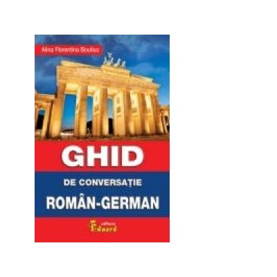 GHID DE CONVERSATIE ROMAN - GERMAN - Alina Florentina Boutiuc