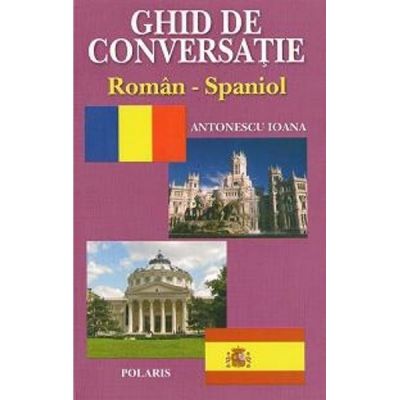 Ghid de conversatie roman-spaniol - Ioana Antonescu