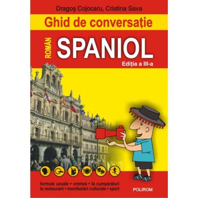 Ghid de conversatie roman-spaniol (editia a III-a) - Dragos Cojocaru, Cristina Sava-Pisot