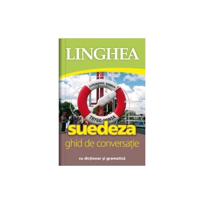 Suedeza. Ghid de conversatie roman-suedez cu dictionar si gramatica