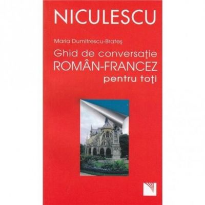 Ghid de conversatie roman-francez pentru toti (Maria D. Brates)