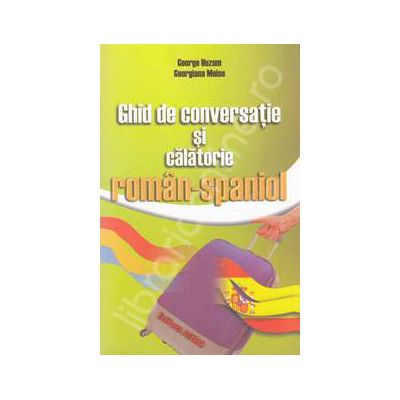 Ghid de conversatie si calatorie roman-spaniol