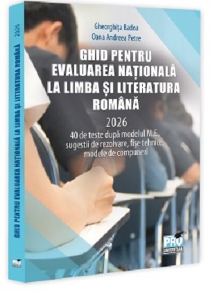 Ghid pentru Evaluarea Nationala la Limba si literatura romana 2025, 40 de teste dupa noul model ME - Gheorghita Badea