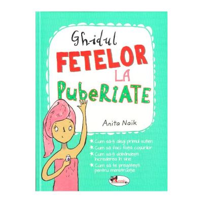 Ghidul fetelor la pubertate - Anita Naik