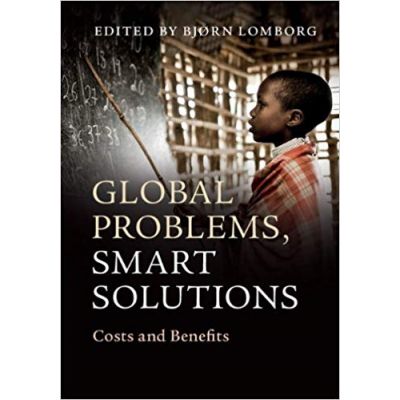 Global Problems, Smart Solutions: Costs and Benefits - Bjorn Lomborg