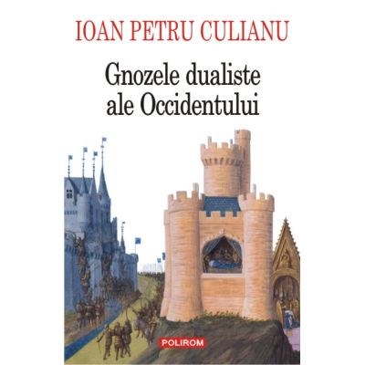 Gnozele dualiste ale Occidentului - Ioan Petru Culianu