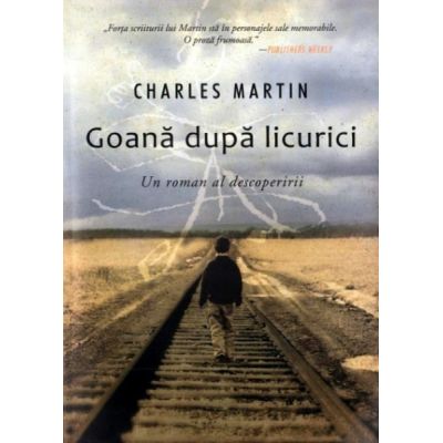 Goana dupa licurici. Un roman al descoperirii - Charles Martin