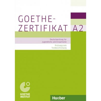 Goethe-Zertifikat A2 Prufungsziele, Testbeschreibung Buch mit ausführlichen Erklarungen Deutschpruüfung fur Jugendliche und Erwachsene - Michaela Perlmann-Balme
