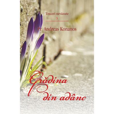 Gradina din adanc. Treceri nevazute 3 - Pr Andreas Konanos