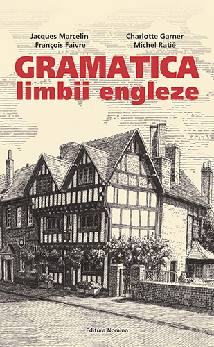 Gramatica limbii engleze - Jacques Marcelin, Chalotte Garner, Francois Faivre, Michel Ratie
