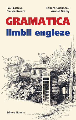 Gramatica limbii engleze - Paul Larreya, Robert Asselineau, Claude Riviere, Arnold Gremy