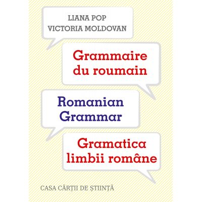 Grammaire du roumain. Romanian Grammar. Gramatica limbii romane - Liana Pop, Victoria Moldovan