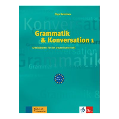 Grammatik & Konversation 1. Arbeitsblatter fur den Deutschunterricht - Olga Swerlowa