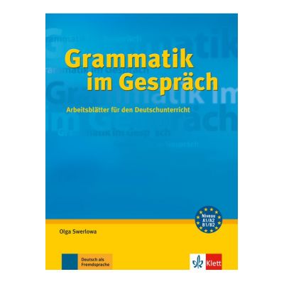 Grammatik im Gesprach A1-B2. Arbeitsblatter fur den Deutschunterricht - Olga Swerlowa