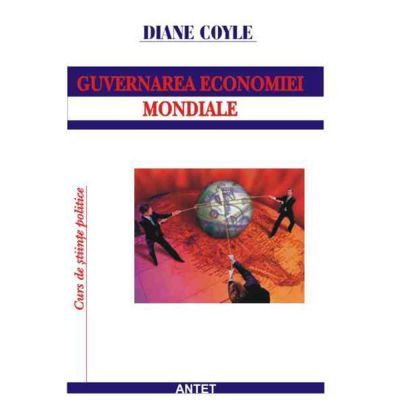 Guvernarea economiei mondiale, mit si realitate pe pietele financiare – Diane Coyle