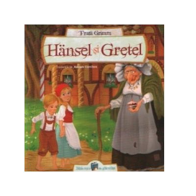 Hansel si gretel - fratii grimm editura all
