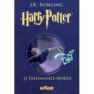 Harry Potter si Talismanele Mortii 7 - J. K. Rowling