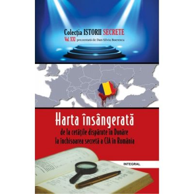 Harta insangerata: de la cetatea disparuta in Dunare la inchisoarea secreta a CIA in Romania - Dan-Silviu Boerescu