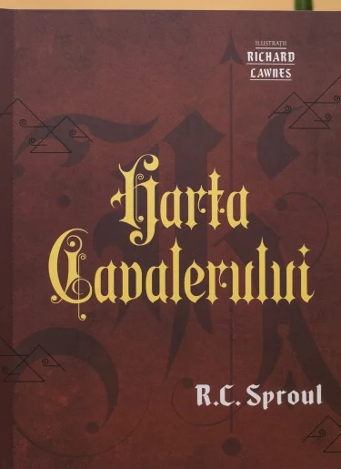 Harta cavalerului - R. C. Sproul