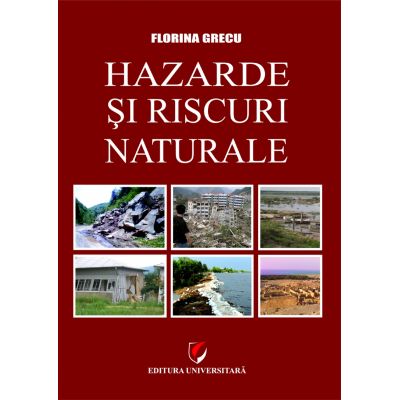 Hazarde si riscuri naturale - Florina Grecu