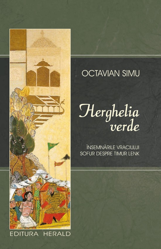 Herghelia verde. Insemnarile vraciului Sofur despre Timur Lenk - Octavian Simu