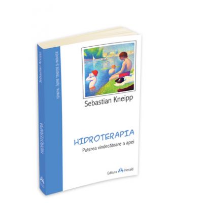 Hidroterapia. Puterea vindecatoare a apei - Sebastian Kneipp