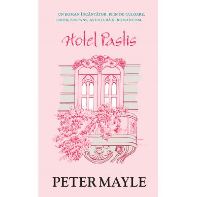 Hotel Pastis (editie de buzunar) - Peter Mayle