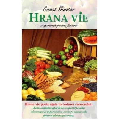 Hrana vie. O speranta pentru fiecare - Ernst Günter