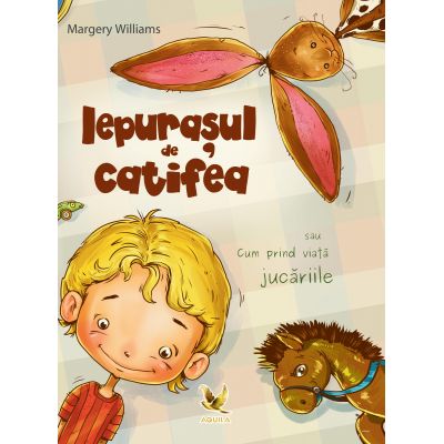 Iepurasul de catifea sau cum prind viata jucariile - Margery Williams