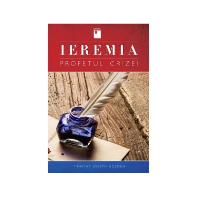 Ieremia profetul crizei - Timothy Joseph Golden