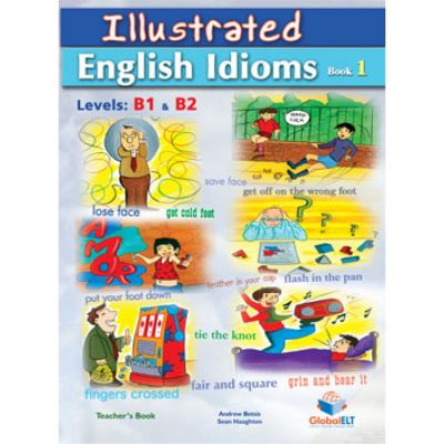 Illustrated Idioms Levels B1 &amp; B2 Book 1 Teacher\'s book - Andrew Betsis, Sean Haughton