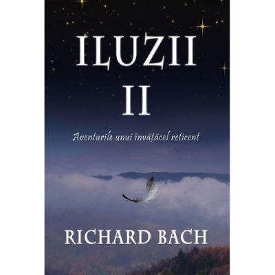 Iluzii II. Aventurile unui invatacel reticent - Richard Bach