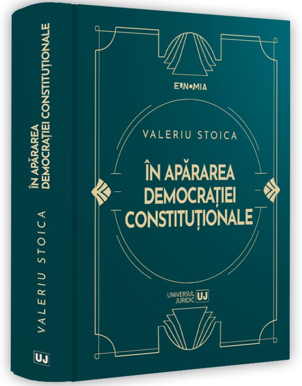 In apararea democratiei constitutionale. Interviuri si alte texte 2009-2023 - Valeriu Stoica