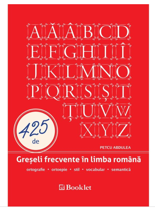 425 de greseli frecvente in limba romana - Petcu Abdulea