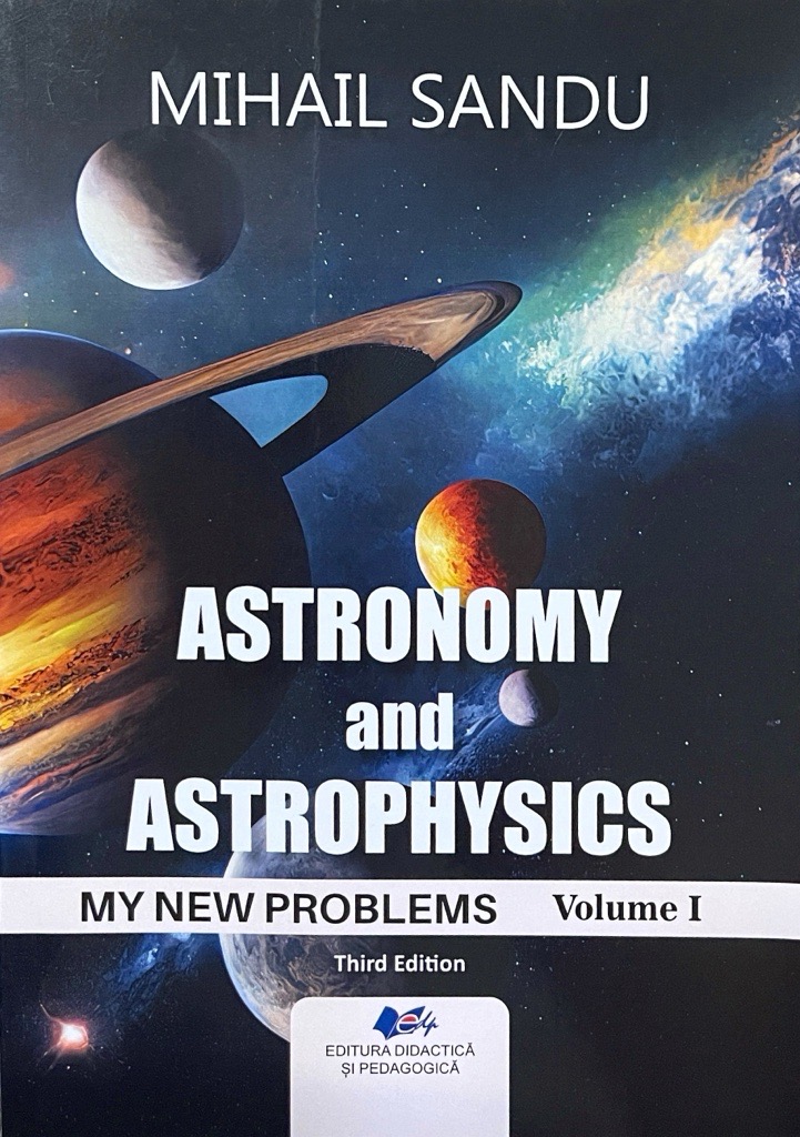 Astronomy and astrophysics. My new problems volume 1 - Mihail Sandu