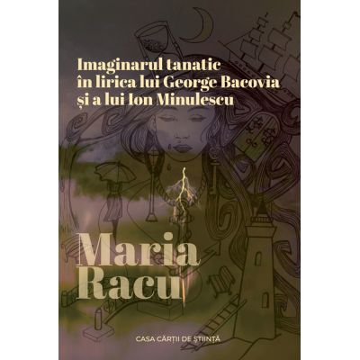 Imaginarul tanatic in lirica lui George Bacovia si a lui Ion Minulescu - Maria Racu