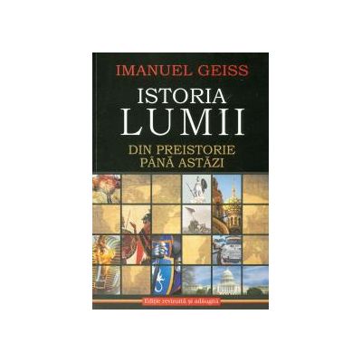 Istoria lumii - Din preistorie pana astazi - Imanuel Geiss