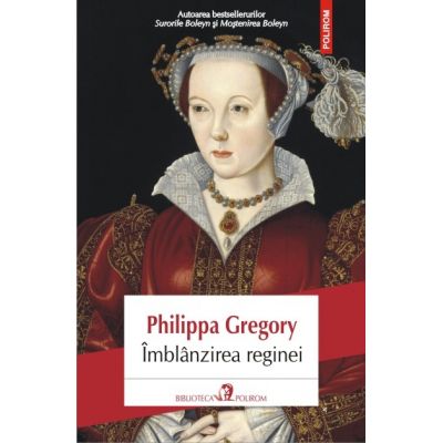 Imblinzirea reginei - Philippa Gregory