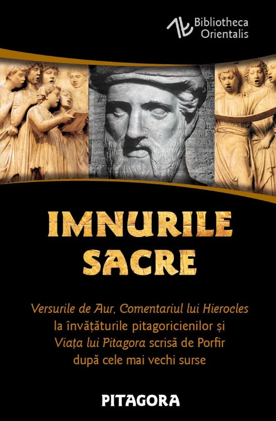 Imnurile Sacre - Versurile de Aur, Comentariul lui Hierocles la invataturile pitagoricienilor si Viata lui Pitagora scrisa de Porfir dupa cele mai vechi surse - Pitagora