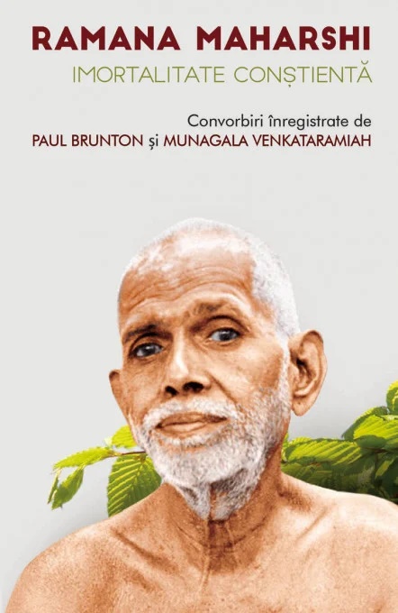 Imortalitate constienta. Convorbiri inregistrate - Ramana Maharshi, Paul Brunton, Munagala Venkataramiah