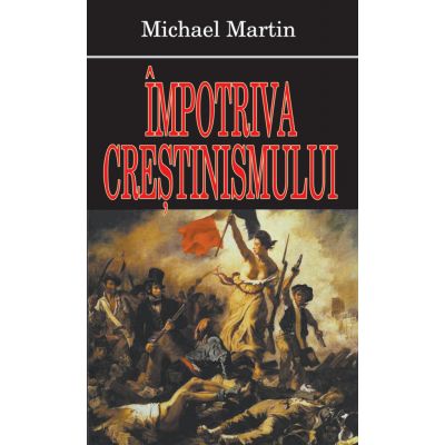 Impotriva crestinismului - Michael Martin