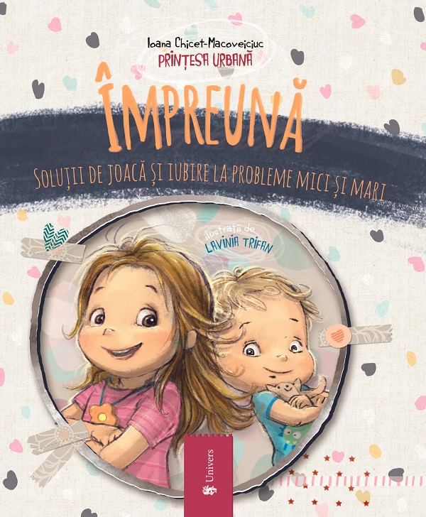 Impreuna. Solutii de joaca si iubire la probleme mici si mari - Ioana Chicet-Macoveiciuc