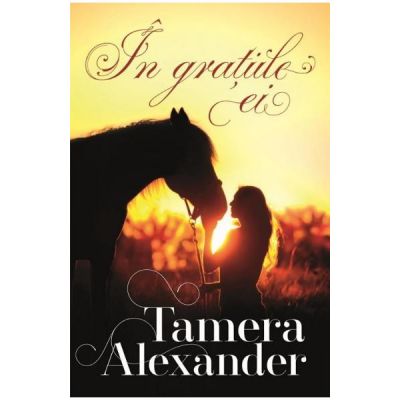 In gratiile ei Vol. II (SERIA Plantatia Belle Meade ) - Tamera Alexander