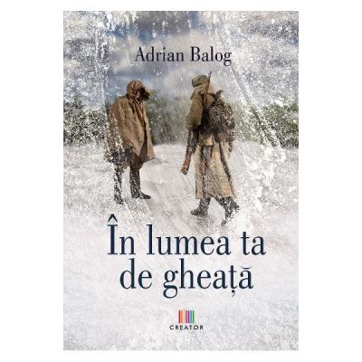 In lumea ta de gheata - Adrian Balog