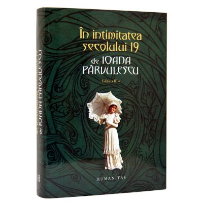 In intimitatea secolului 19 (Ioana Parvulescu)