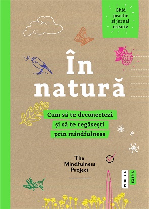 In natura. Cum sa te deconectezi si sa te regasesti prin mindfulness - The Mindfulness Project