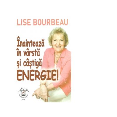 Inainteaza in varsta si castiga energie! - Lise Bourbeau